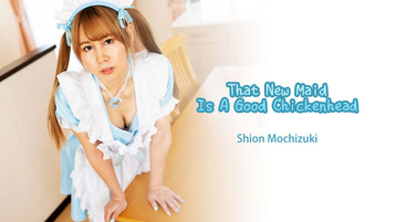 Heyzo 3113 That New Maid Is A Good Chickenhead - Shion Mochizuki